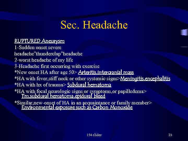 Sec. Headache RUPTURED Aneurysm 1 -Sudden onset severe headache”thunderclap”headache 2 -worst headache of my