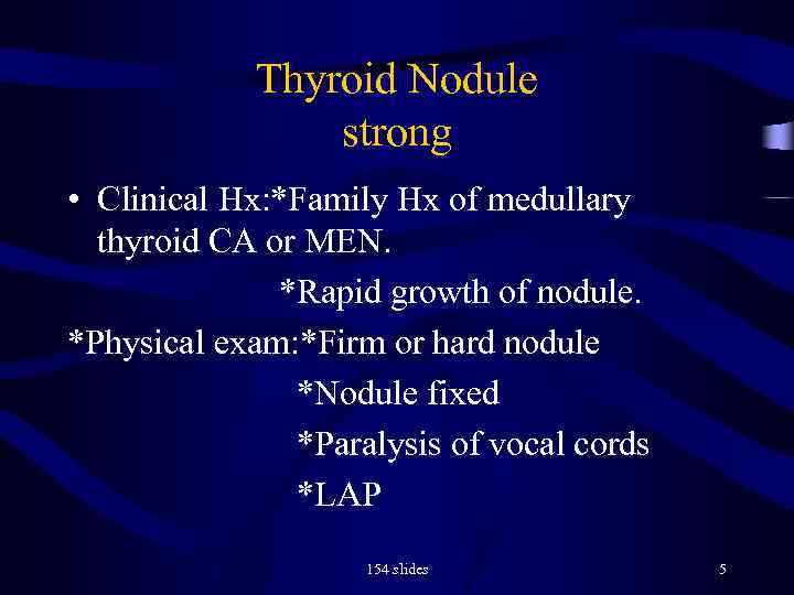 Thyroid Nodule strong • Clinical Hx: *Family Hx of medullary thyroid CA or MEN.