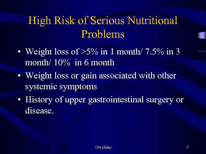 High Risk of Serious Nutritional Problems • Weight loss of >5% in 1 month/