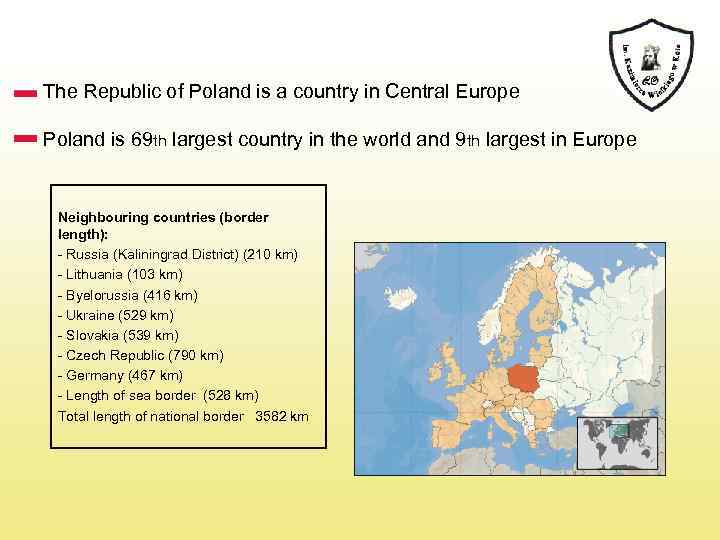  The Republic of Poland is a country in Central Europe Poland is 69