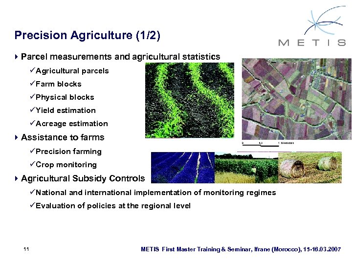 Precision Agriculture (1/2) 4 Parcel measurements and agricultural statistics üAgricultural parcels üFarm blocks üPhysical