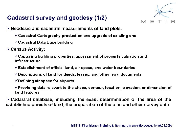 Cadastral survey and geodesy (1/2) 4 Geodesic and cadastral measurements of land plots: üCadastral