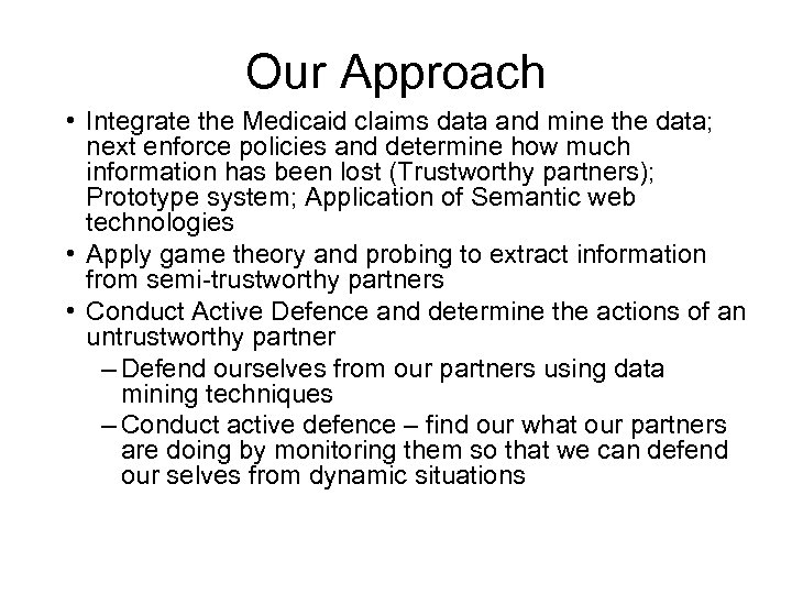Our Approach • Integrate the Medicaid claims data and mine the data; next enforce