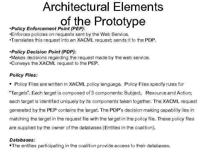 Architectural Elements of the Prototype • Policy Enforcement Point (PEP): • Enforces policies on