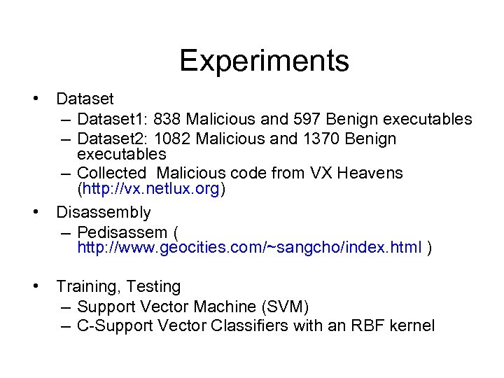 Experiments • • • Dataset – Dataset 1: 838 Malicious and 597 Benign executables