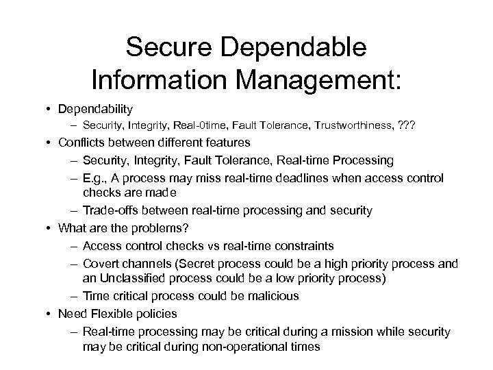 Secure Dependable Information Management: • Dependability – Security, Integrity, Real-0 time, Fault Tolerance, Trustworthiness,