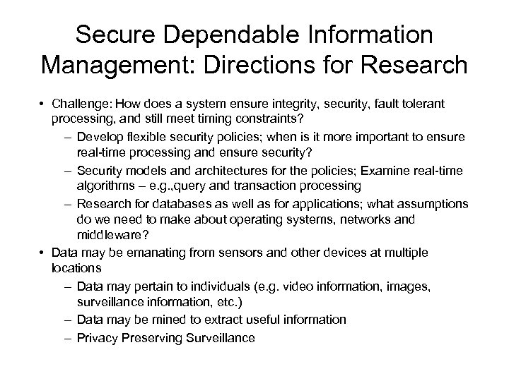 Secure Dependable Information Management: Directions for Research • Challenge: How does a system ensure