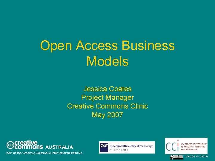 Open Access Business Models Jessica Coates Project Manager Creative Commons Clinic May 2007 AUSTRALIA