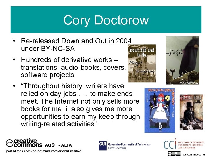 Cory Doctorow • Re-released Down and Out in 2004 under BY-NC-SA • Hundreds of