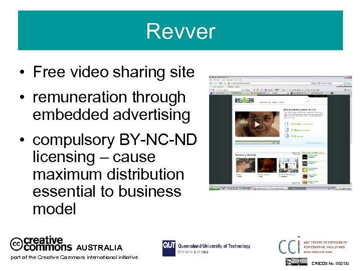 Revver • Free video sharing site • remuneration through embedded advertising • compulsory BY-NC-ND