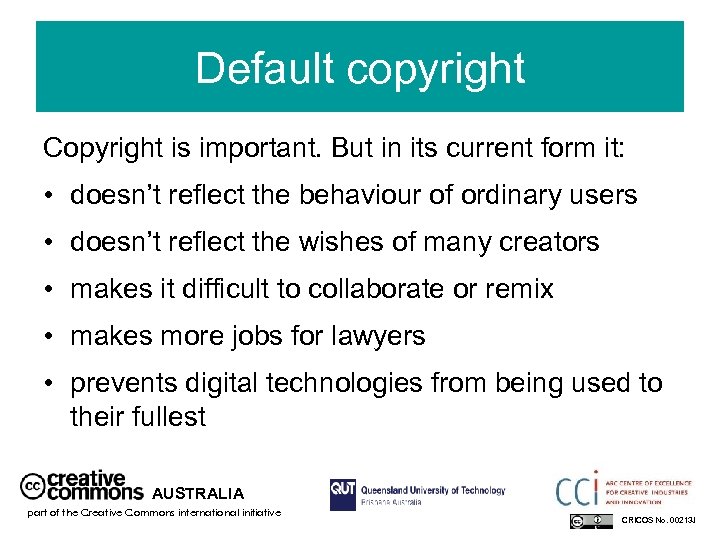 Default copyright Copyright is important. But in its current form it: • doesn’t reflect