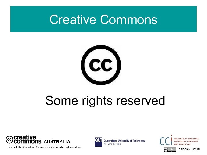 Creative Commons Some rights reserved AUSTRALIA part of the Creative Commons international initiative CRICOS