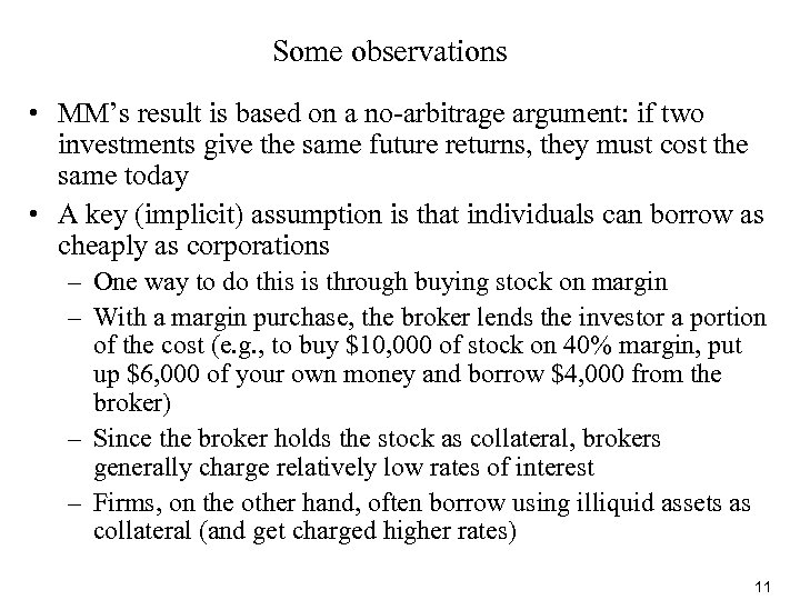 Some observations • MM’s result is based on a no-arbitrage argument: if two investments