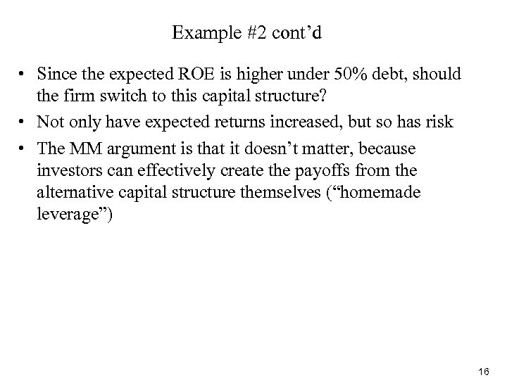 Example #2 cont’d • Since the expected ROE is higher under 50% debt, should