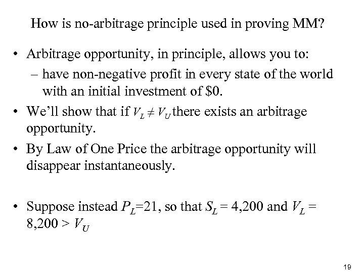 How is no-arbitrage principle used in proving MM? • Arbitrage opportunity, in principle, allows