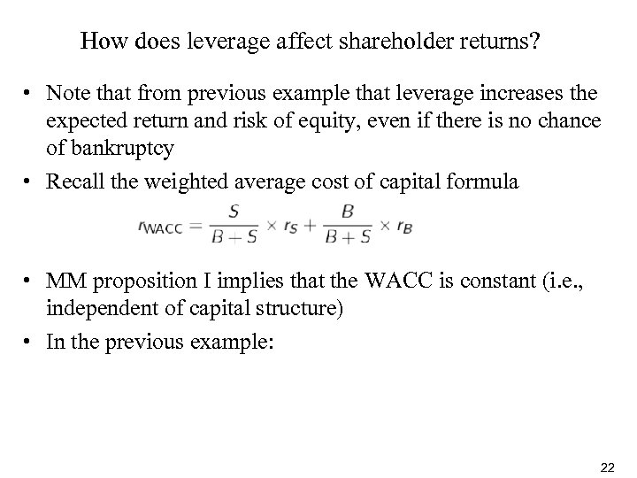 How does leverage affect shareholder returns? • Note that from previous example that leverage