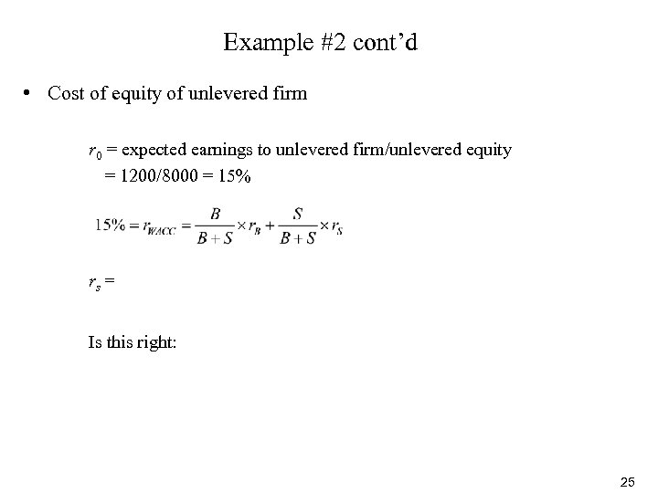 Example #2 cont’d • Cost of equity of unlevered firm r 0 = expected