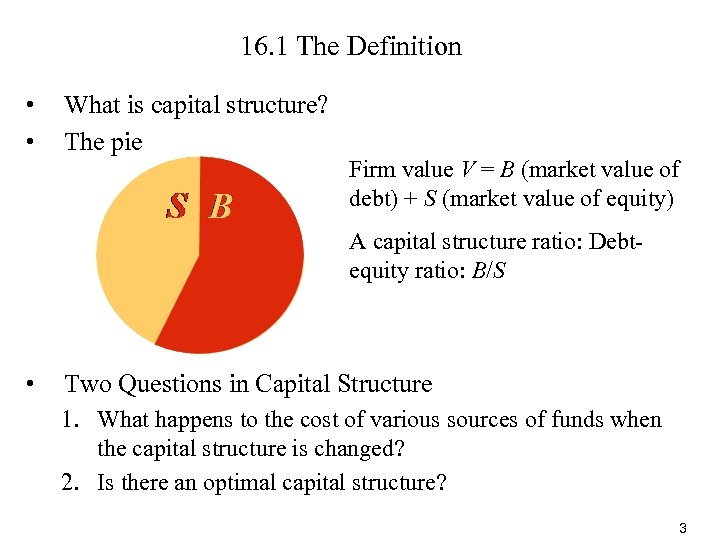 16. 1 The Definition • • What is capital structure? The pie Firm value