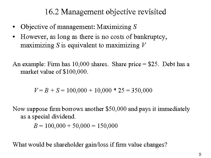 16. 2 Management objective revisited • Objective of management: Maximizing S • However, as
