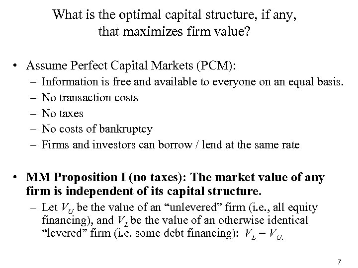 What is the optimal capital structure, if any, that maximizes firm value? • Assume
