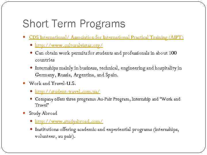 Short Term Programs CDS International/ Association for International Practical Training (AIPT) http: //www. culturalvistas.