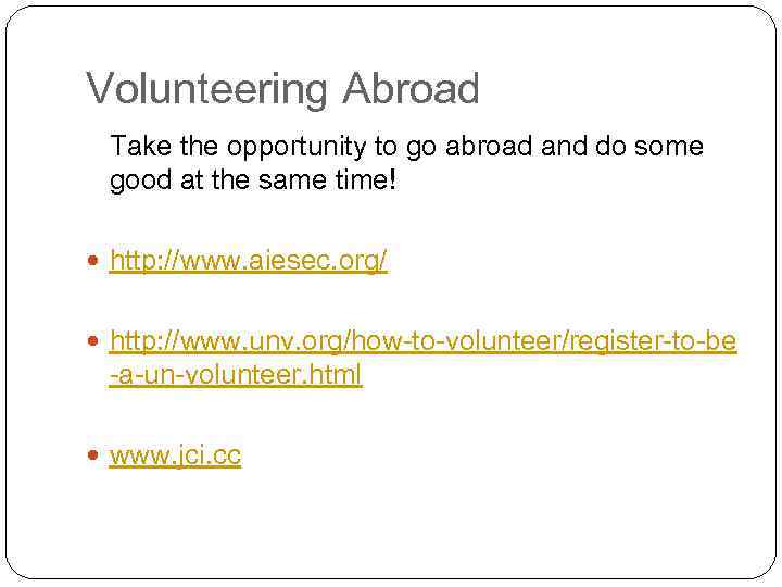 Volunteering Abroad Take the opportunity to go abroad and do some good at the