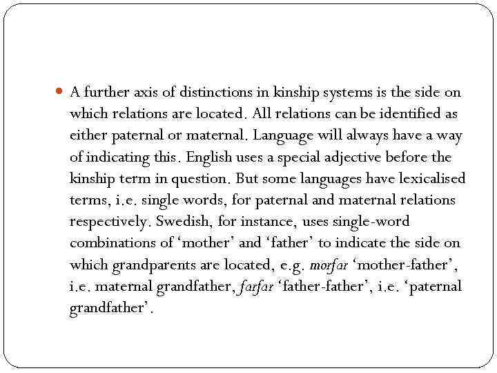  A further axis of distinctions in kinship systems is the side on which