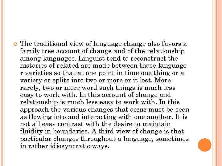  The traditional view of language change also favors a family tree account of