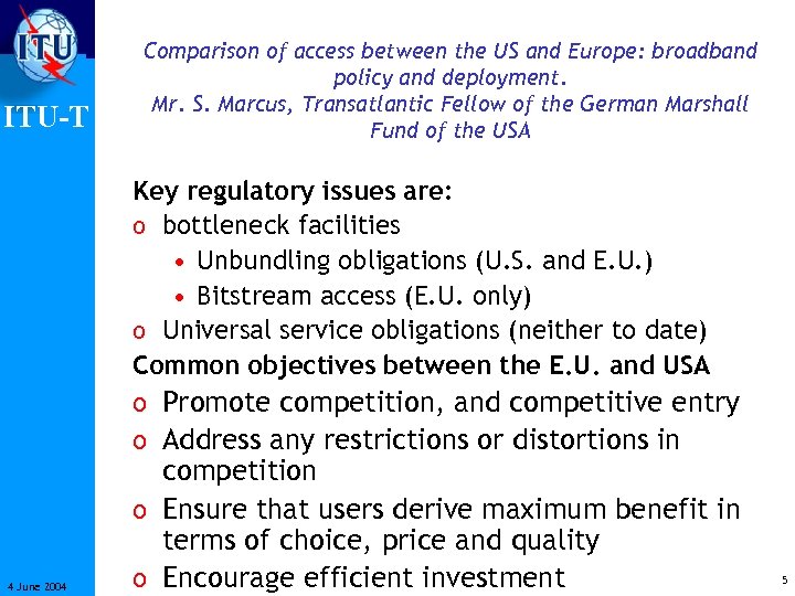 ITU-T Comparison of access between the US and Europe: broadband policy and deployment. Mr.
