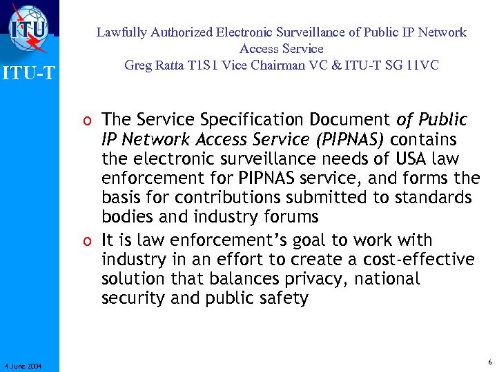 ITU-T Lawfully Authorized Electronic Surveillance of Public IP Network Access Service Greg Ratta T