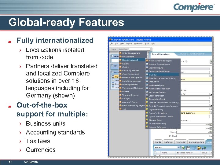 Global-ready Features Fully internationalized › Localizations isolated from code › Partners deliver translated and