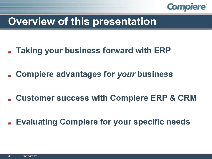 Overview of this presentation Taking your business forward with ERP Compiere advantages for your