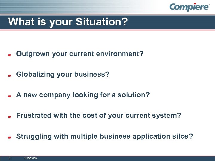 What is your Situation? Outgrown your current environment? Globalizing your business? A new company