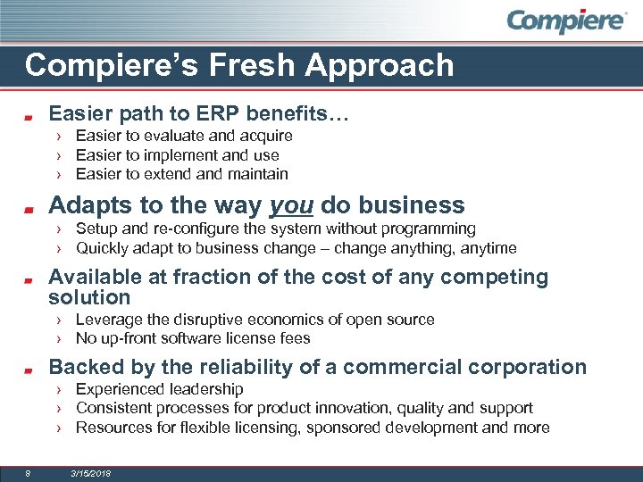 Compiere’s Fresh Approach Easier path to ERP benefits… › Easier to evaluate and acquire