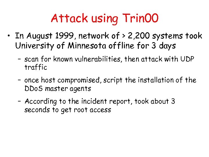 Attack using Trin 00 • In August 1999, network of > 2, 200 systems