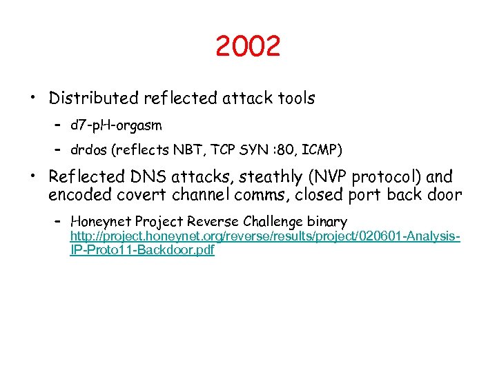 2002 • Distributed reflected attack tools – d 7 -p. H-orgasm – drdos (reflects