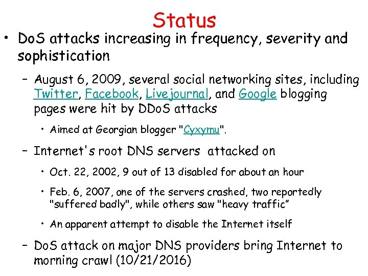 Status • Do. S attacks increasing in frequency, severity and sophistication – August 6,