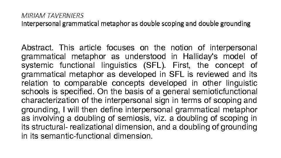 MIRIAM TAVERNIERS Interpersonal grammatical metaphor as double scoping and double grounding Abstract. This article