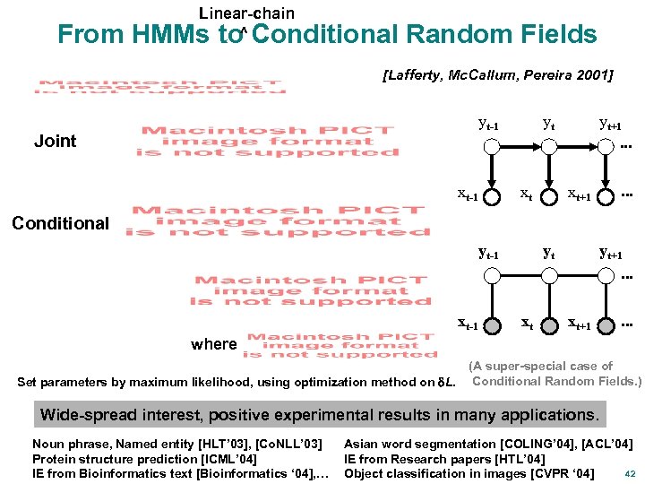 Linear-chain ^ From HMMs to Conditional Random Fields [Lafferty, Mc. Callum, Pereira 2001] yt-1