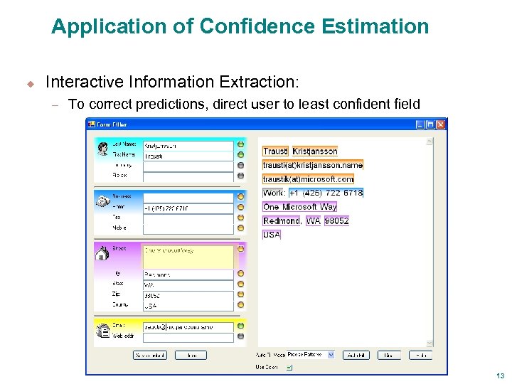 Application of Confidence Estimation u Interactive Information Extraction: – To correct predictions, direct user