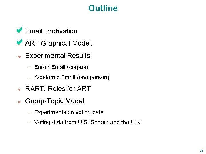 Outline a. Email, motivation a. ART Graphical Model. u u u Experimental Results –