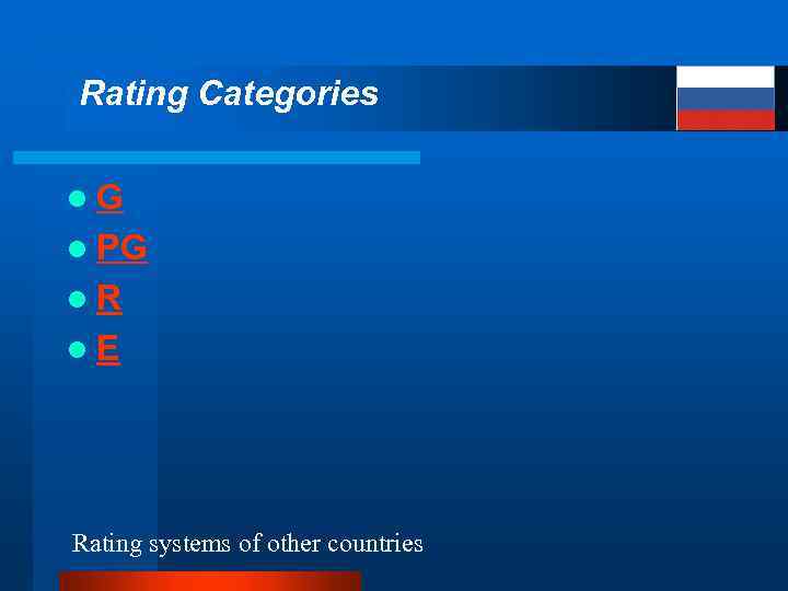 Rating Categories l. G l PG l. R l. E Rating systems of other