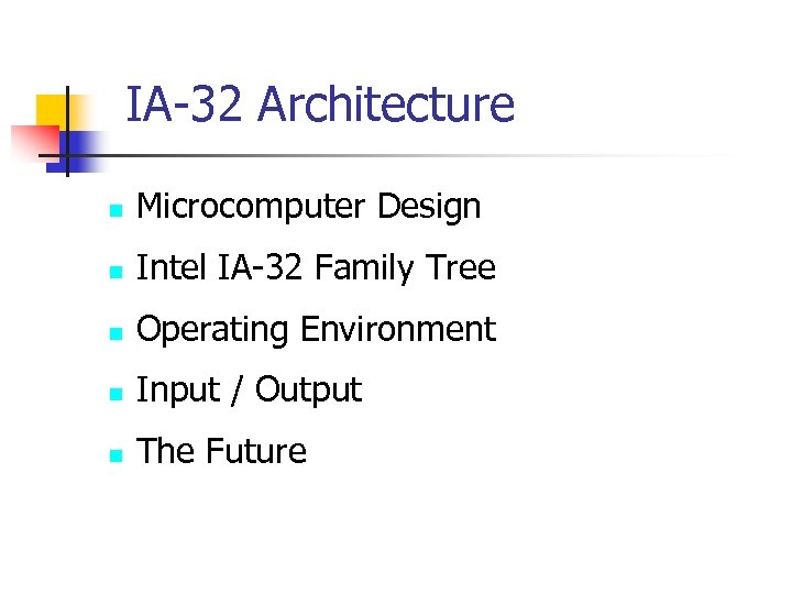 IA-32 Architecture n Microcomputer Design n Intel IA-32 Family Tree n Operating Environment n