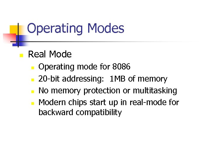 Operating Modes n Real Mode n n Operating mode for 8086 20 -bit addressing: