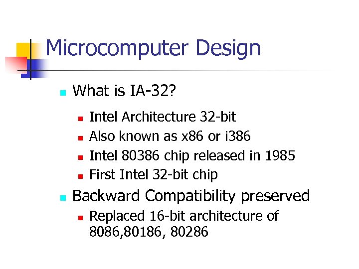Microcomputer Design n What is IA-32? n n n Intel Architecture 32 -bit Also