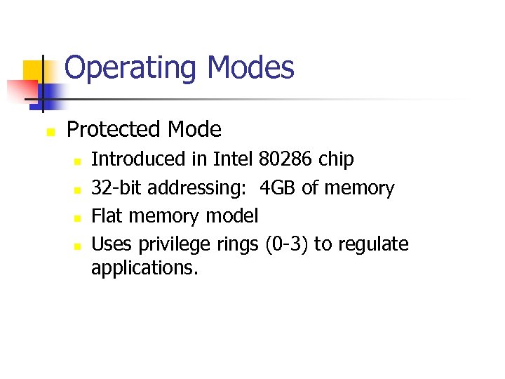 Operating Modes n Protected Mode n n Introduced in Intel 80286 chip 32 -bit