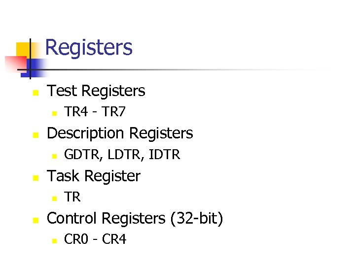 Registers n Test Registers n n Description Registers n n GDTR, LDTR, IDTR Task