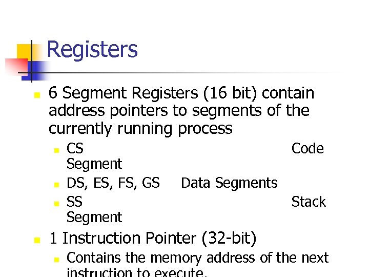 Registers n 6 Segment Registers (16 bit) contain address pointers to segments of the