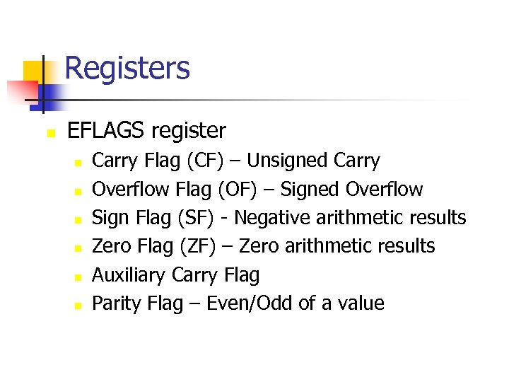 Registers n EFLAGS register n n n Carry Flag (CF) – Unsigned Carry Overflow