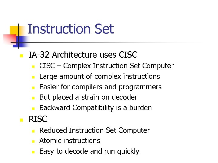 Instruction Set n IA-32 Architecture uses CISC n n n CISC – Complex Instruction